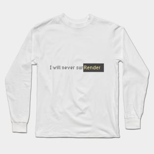 I will never surrender Long Sleeve T-Shirt